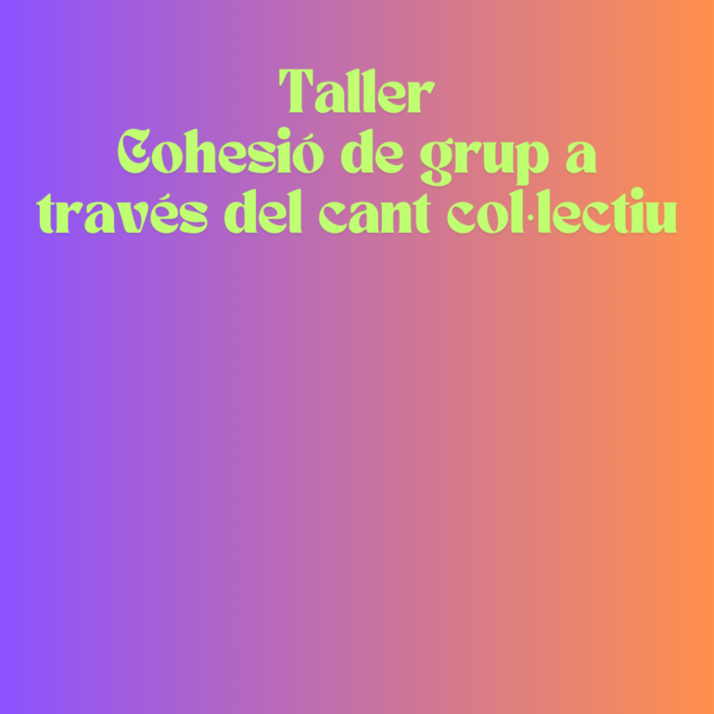 taller cohesio de grup a través del cant