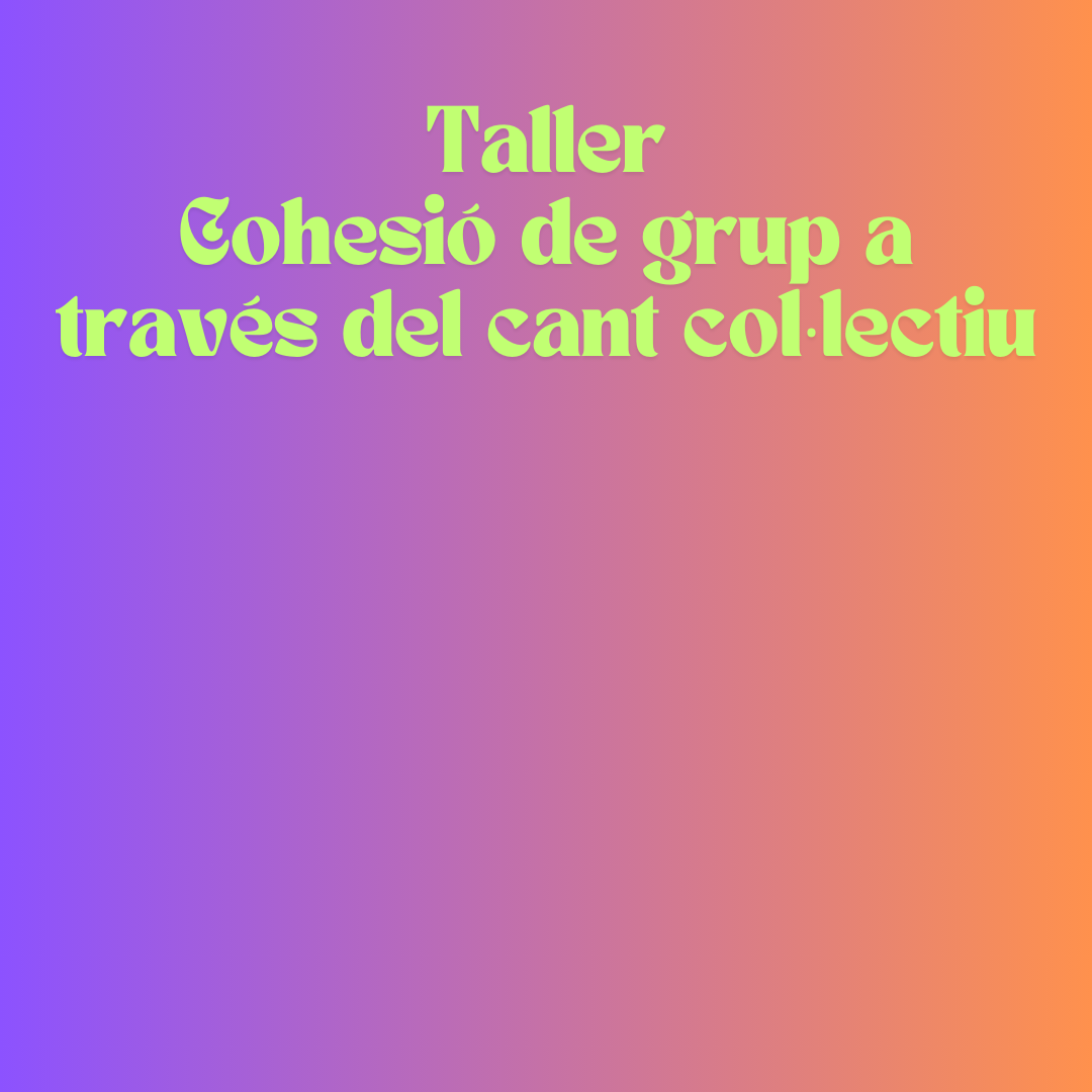 Taller: cohesió de grup a través del cant col·lectiu